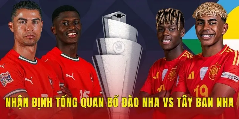 Nhận định tổng quan soi kèo Bồ Đào Nha vs Tây Ban Nha