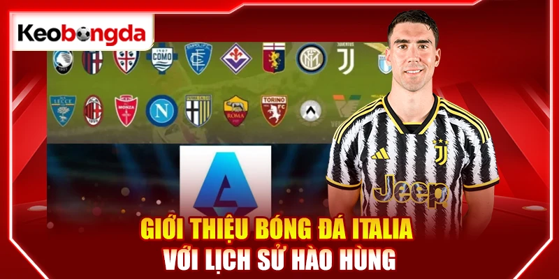 Giới thiệu bóng đá Italia với lịch sử hào hùng