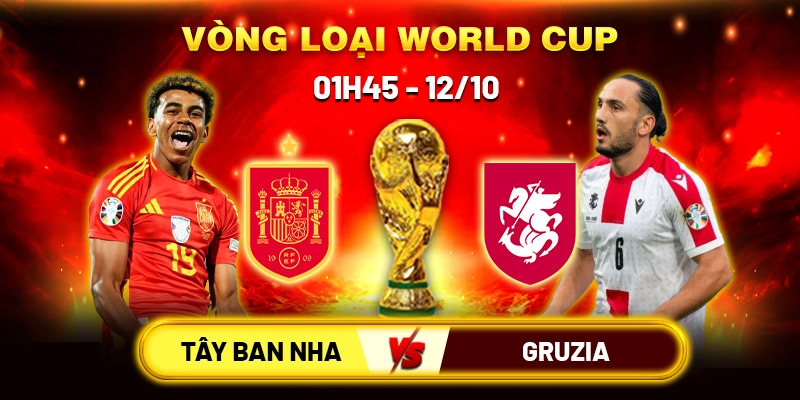 Soi Kèo Tây Ban Nha Vs Gruzia 1h45 Ngày 12/10 - Bảng E Vòng Loại World Cup 2026